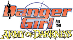 DANGER GIRL AND THE ARMY OF DARKNESS