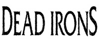 DEAD IRONS