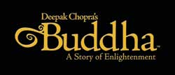 DEEPAK CHOPRA PRESENTS: BUDDHA: A TALE OF ENLIGHTENMENT